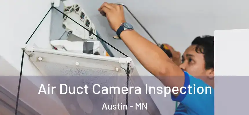 Air Duct Camera Inspection Austin - MN