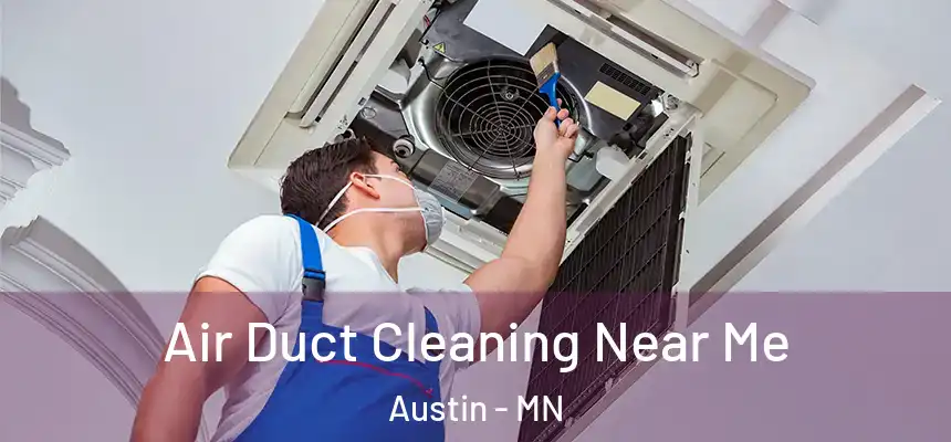 Air Duct Cleaning Near Me Austin - MN
