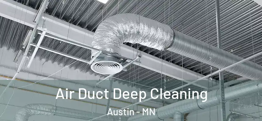 Air Duct Deep Cleaning Austin - MN