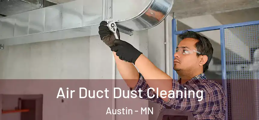  Air Duct Dust Cleaning Austin - MN