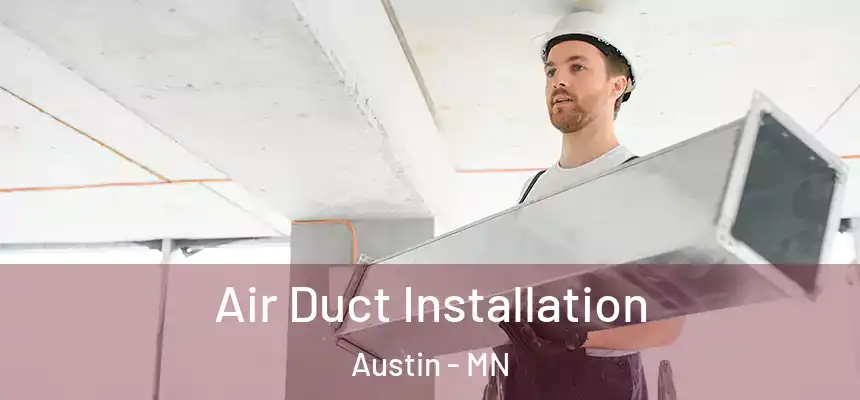  Air Duct Installation Austin - MN