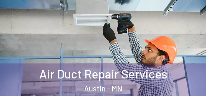 Air Duct Repair Services Austin - MN