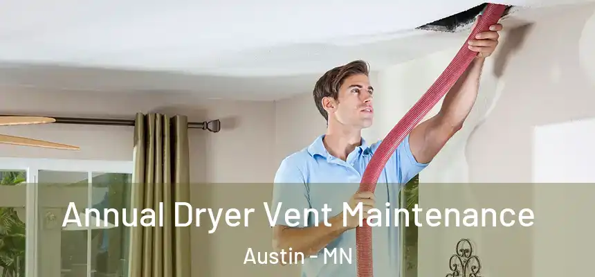 Annual Dryer Vent Maintenance Austin - MN