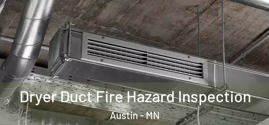 Dryer Duct Fire Hazard Inspection Austin - MN
