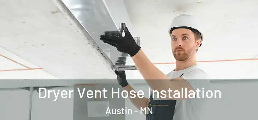  Dryer Vent Hose Installation Austin - MN