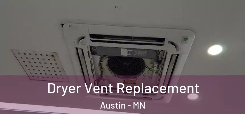  Dryer Vent Replacement Austin - MN