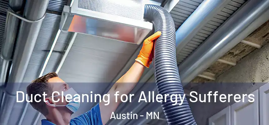  Duct Cleaning for Allergy Sufferers Austin - MN