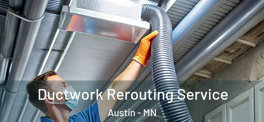  Ductwork Rerouting Service Austin - MN