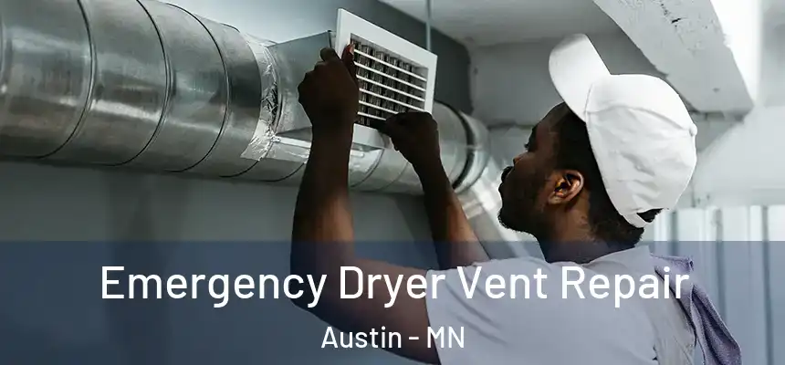  Emergency Dryer Vent Repair Austin - MN