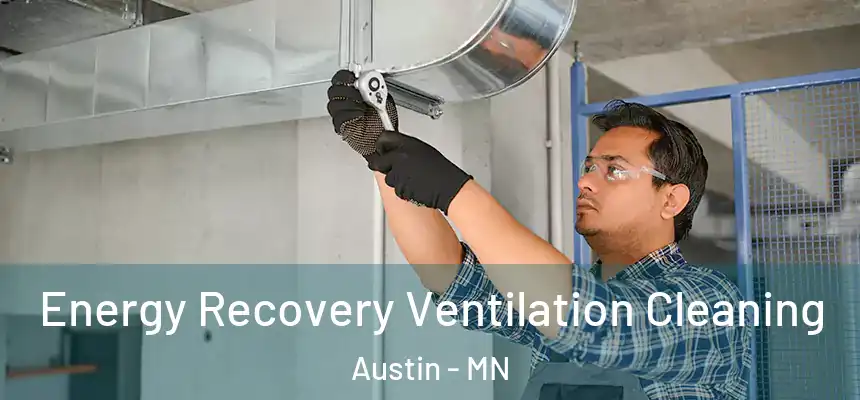 Energy Recovery Ventilation Cleaning Austin - MN