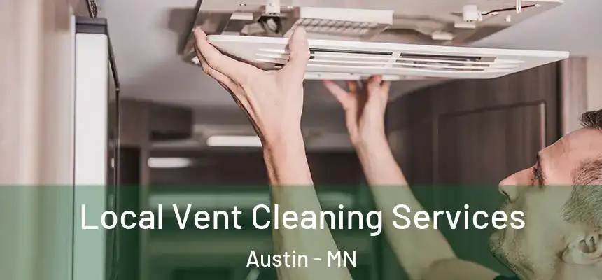 Local Vent Cleaning Services Austin - MN