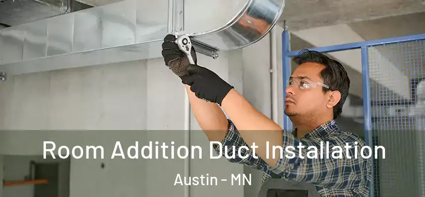  Room Addition Duct Installation Austin - MN