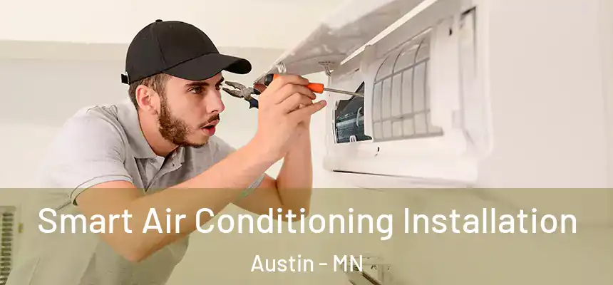  Smart Air Conditioning Installation Austin - MN