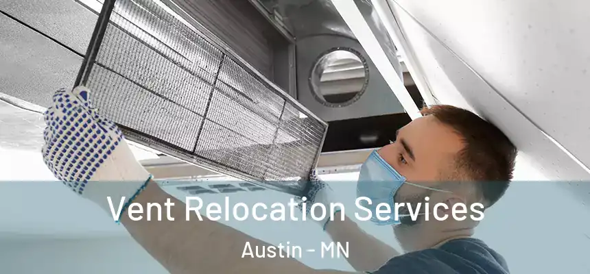  Vent Relocation Services Austin - MN